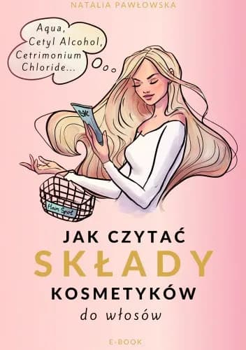 Jak czytać składy kosmetyków do włosów i uniknąć szkodliwych składników